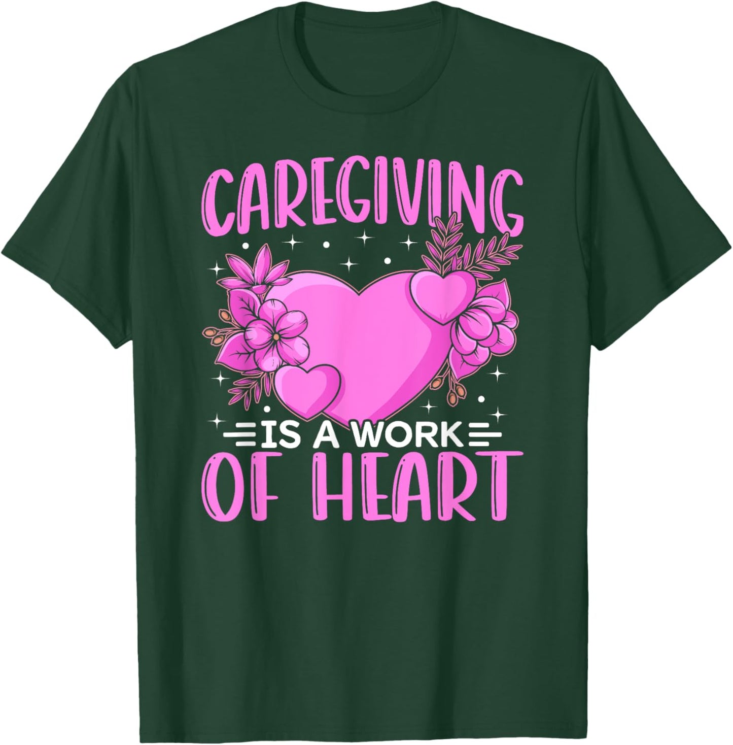 Caregiver Work Of Heart Caregiving Nursing Caretaker Nurse T-Shirt - T-Shirt | Forest