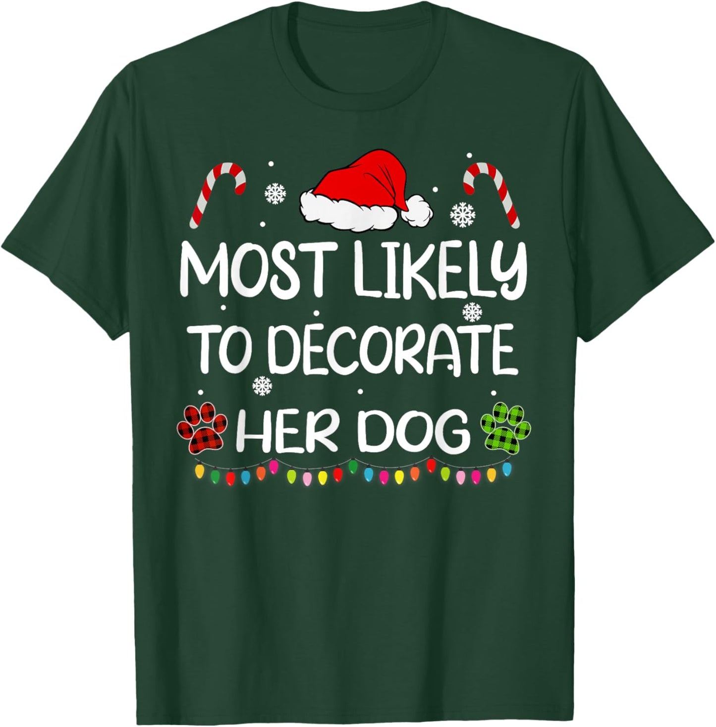 Most Likely To Decorate Her Dog family Christmas matching T-Shirt - T-Shirt | Forest