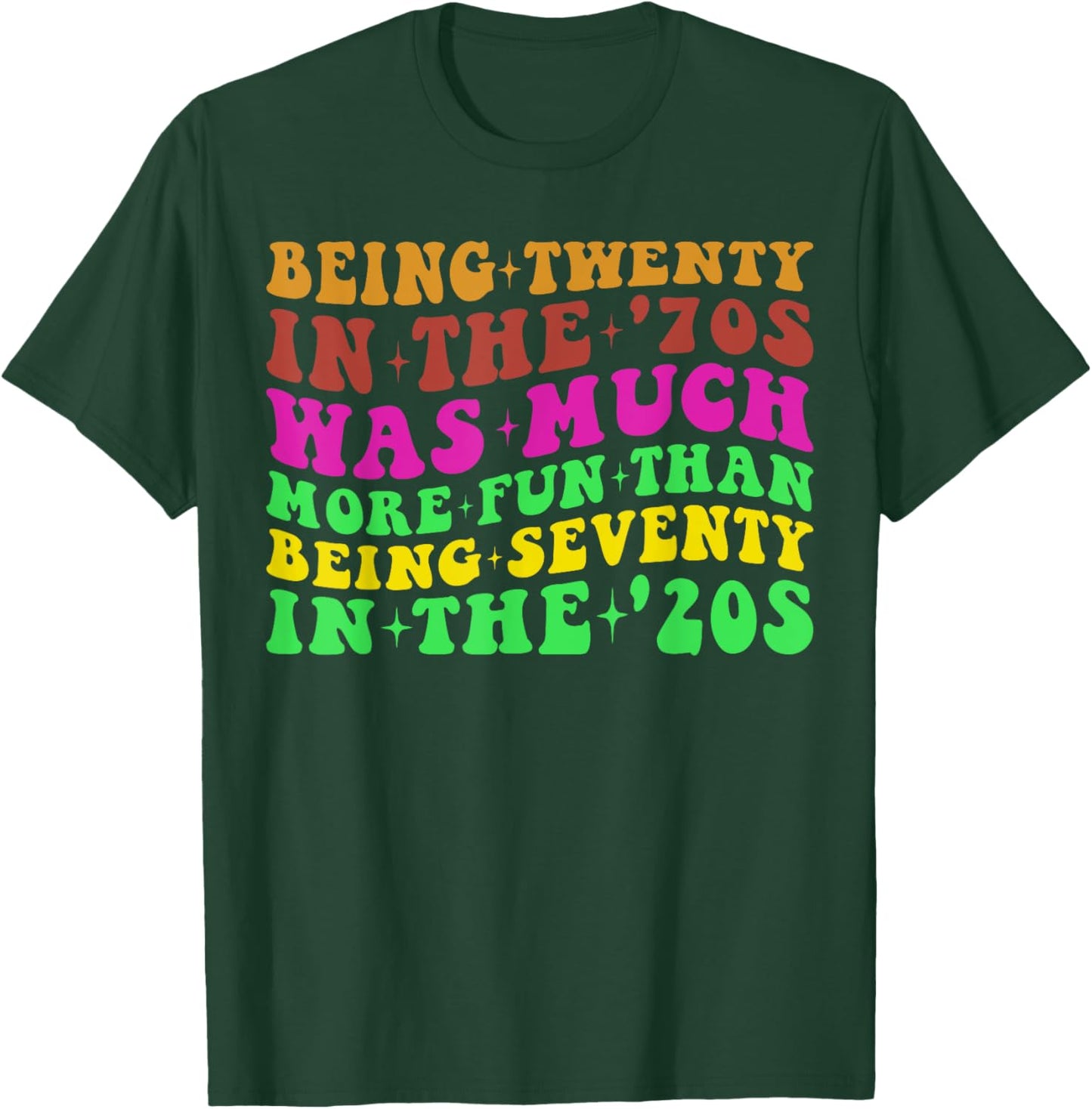 Being Twenty in the '70s Was Much More Fun Than 70's Costume T-Shirt - T-Shirt | Forest
