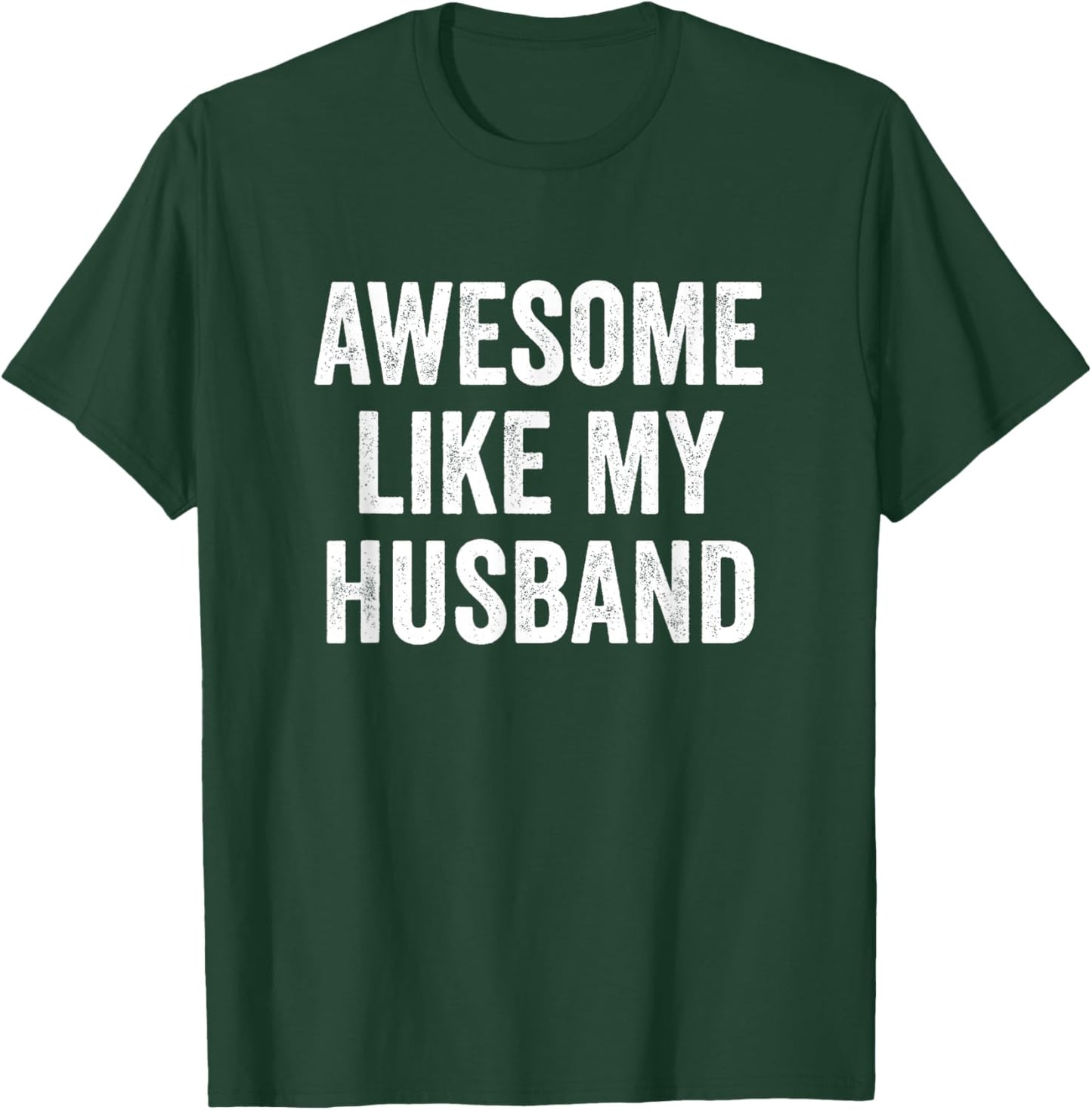 Awesome Like My Husband T-Shirt - T-Shirt | Forest