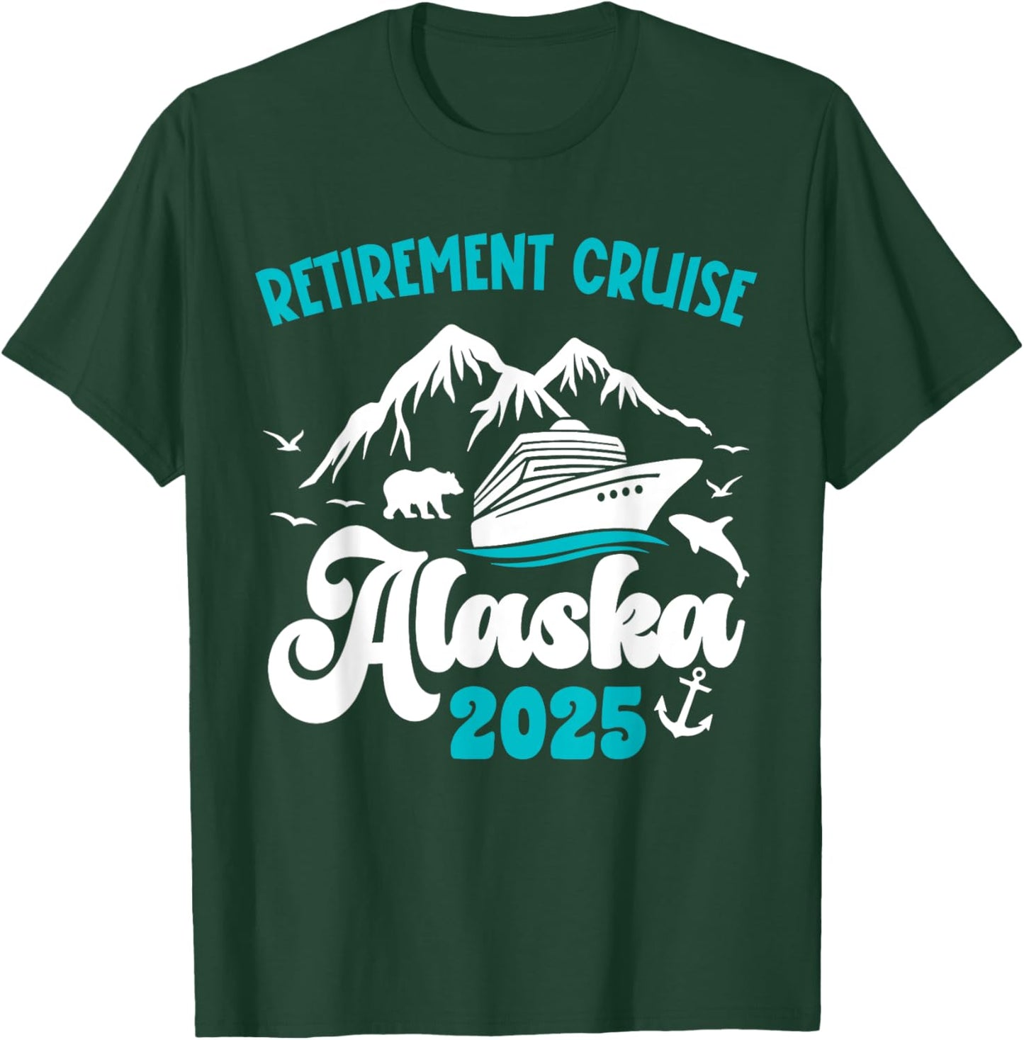 Retirement Alaska Cruise Trip 2025 Retired Vacation Matching T-Shirt - T-Shirt | Forest