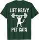 Lift Heavy Pet Cats Funny Gym Workout Weight Lifter T-Shirt - T-Shirt | Forest