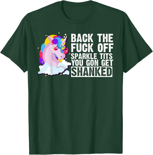 Back The Fuck Off Sparkle Tits You Gon Get Shanked T-Shirt - T-Shirt | Forest