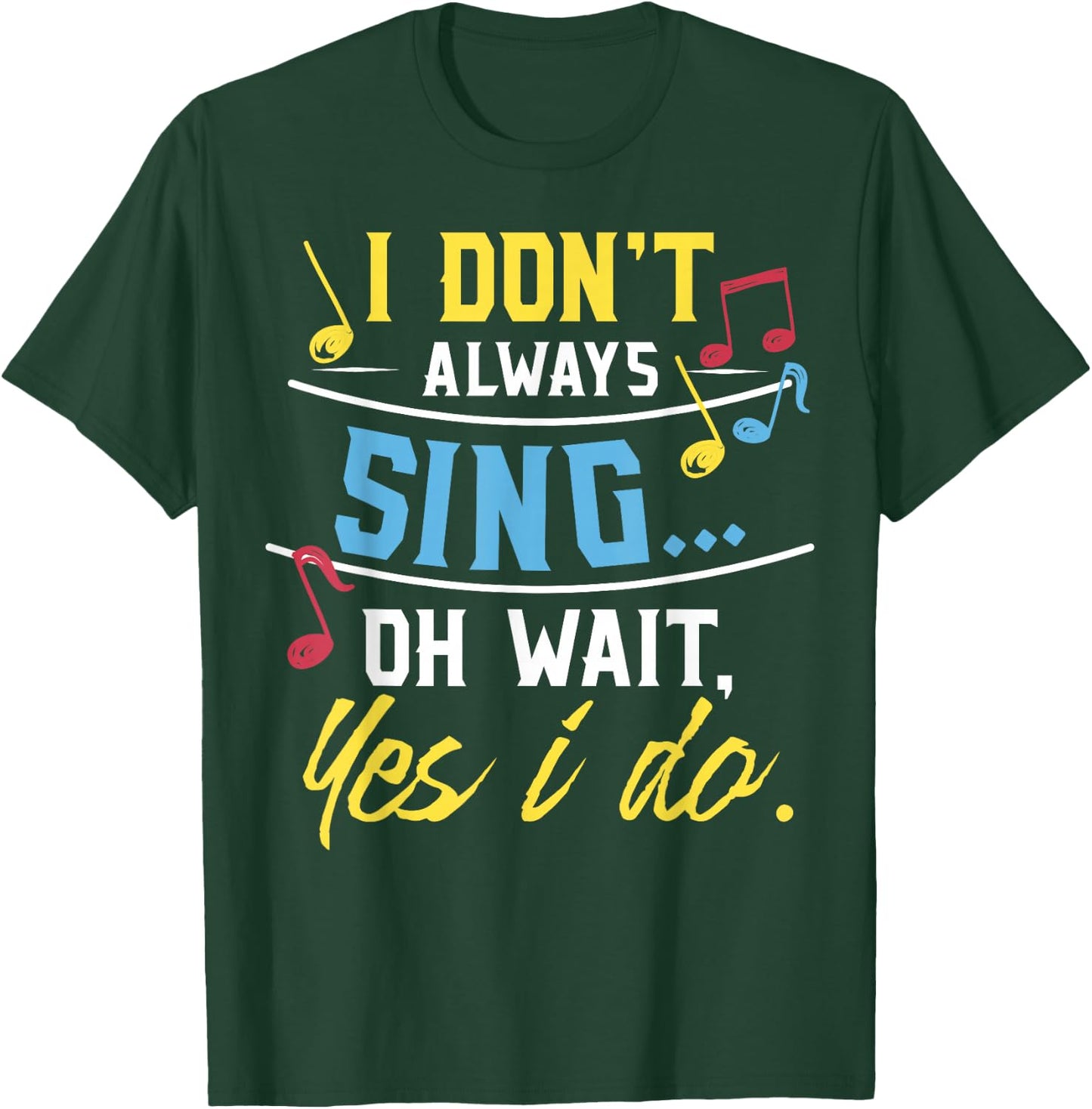 Funny Singer Gift I Don't Always Sing Vocalist Choir T-Shirt - T-Shirt | Forest