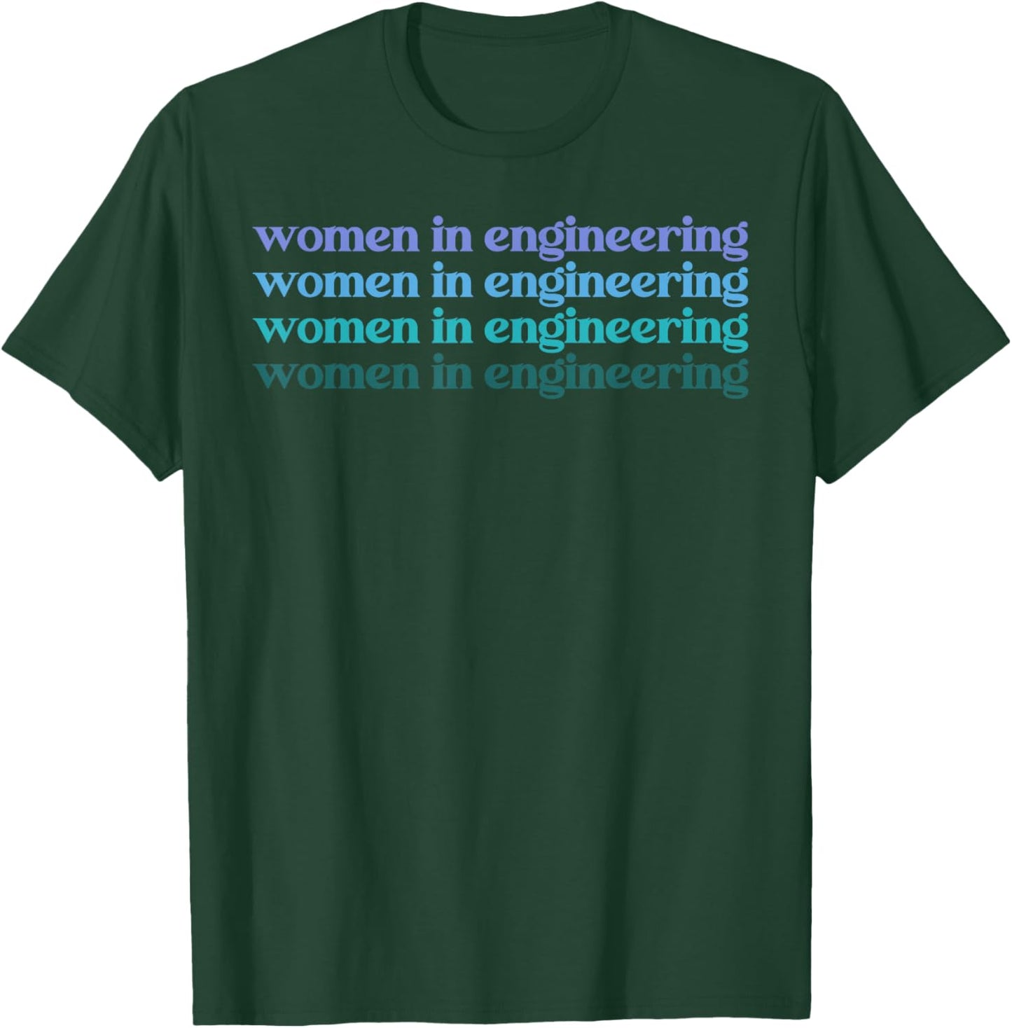 Women in Engineering Engineer T-Shirt - T-Shirt | Forest