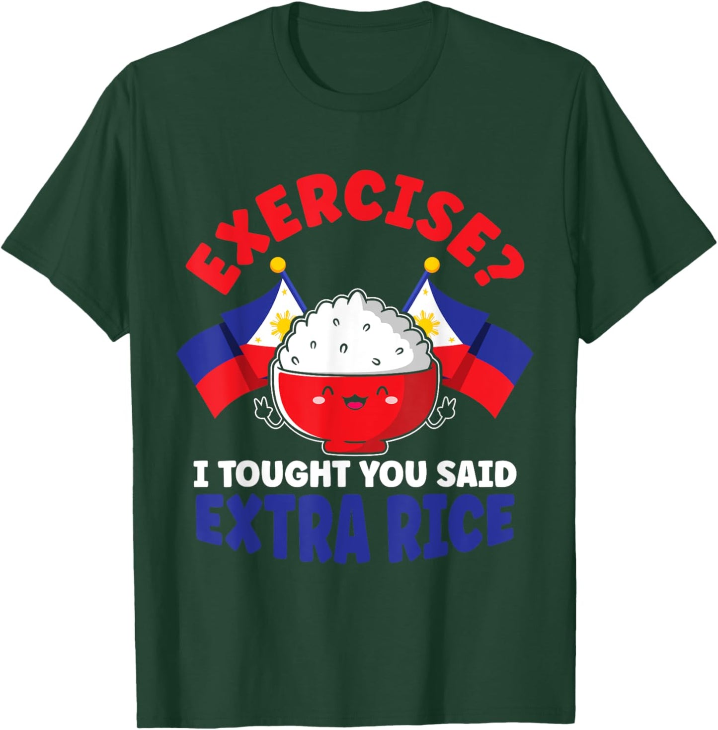 Exercise? I Thought You Said Extra Rice Funny Filipino Rice T-Shirt - T-Shirt | Forest