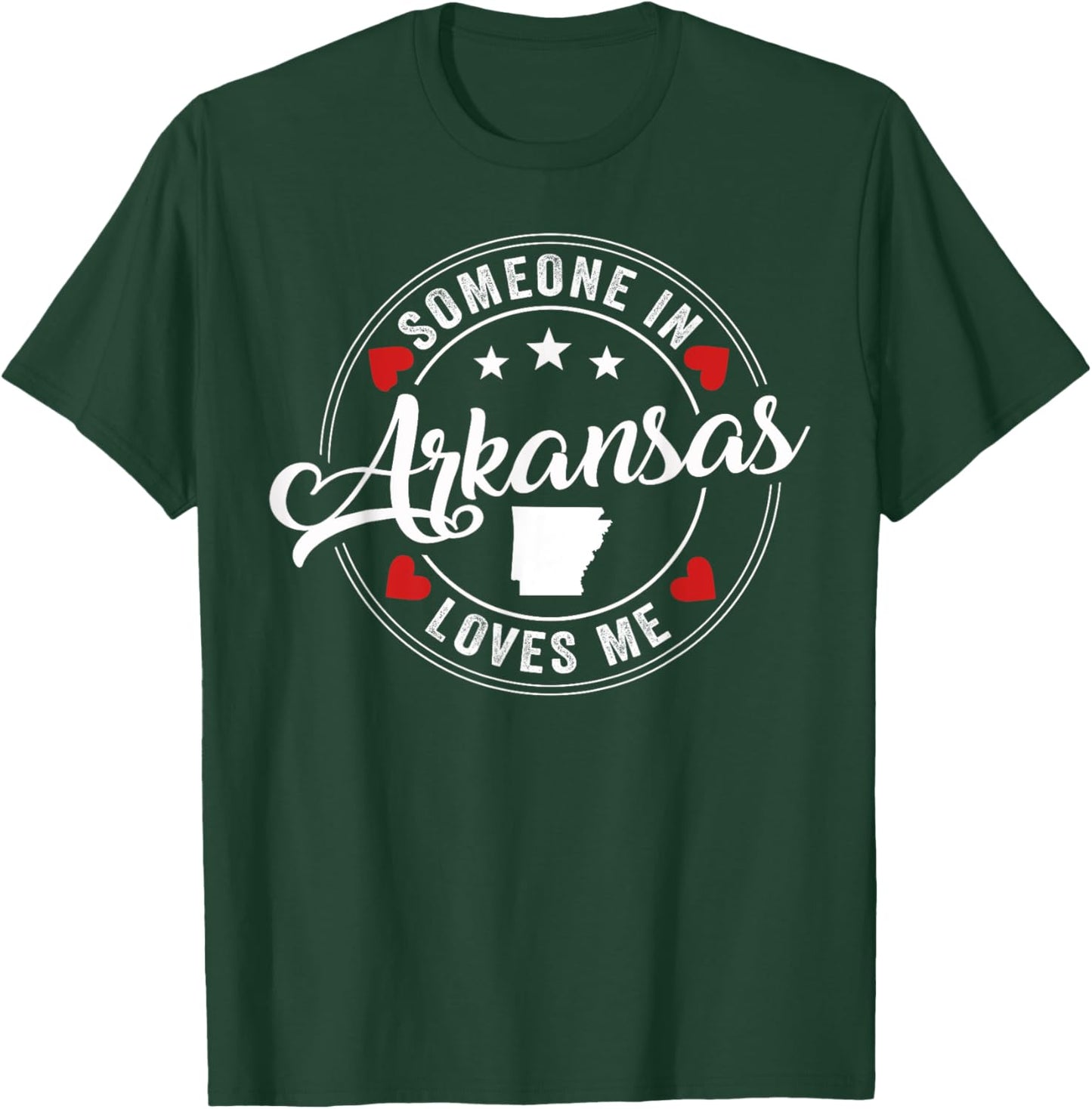 Someone In Arkansas Loves Me T-Shirt - T-Shirt | Forest