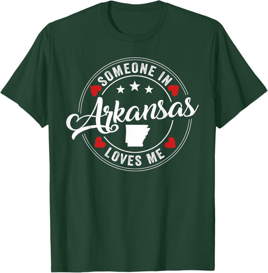 Someone In Arkansas Loves Me T-Shirt - T-Shirt | Forest