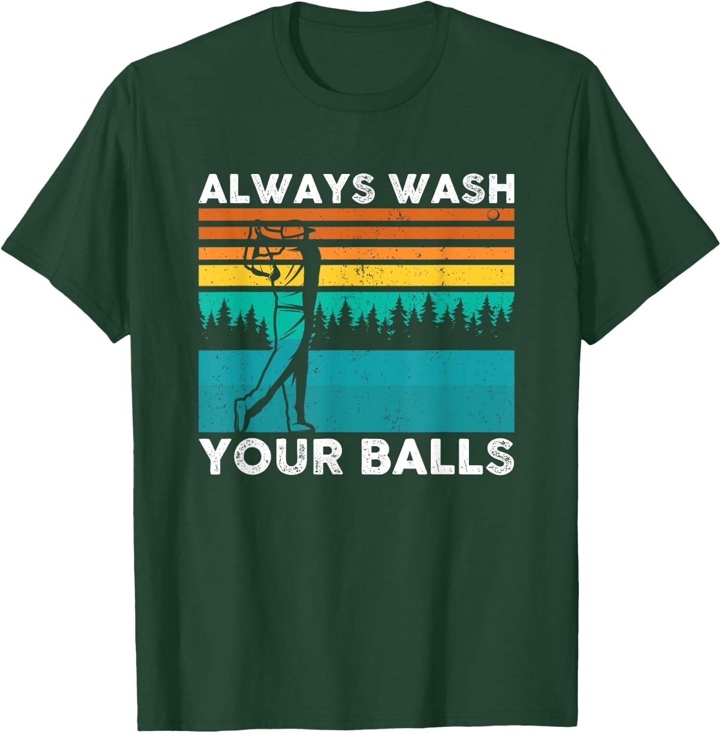 Always Wash Your Balls Golf Funny T-Shirt - T-Shirt | Forest