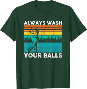 Always Wash Your Balls Golf Funny T-Shirt - T-Shirt | Forest