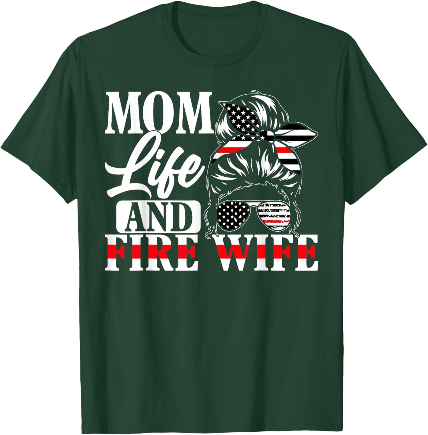 Firefighter Mom Life And Fire Wife Fireman Family Mother T-Shirt - T-Shirt | Forest