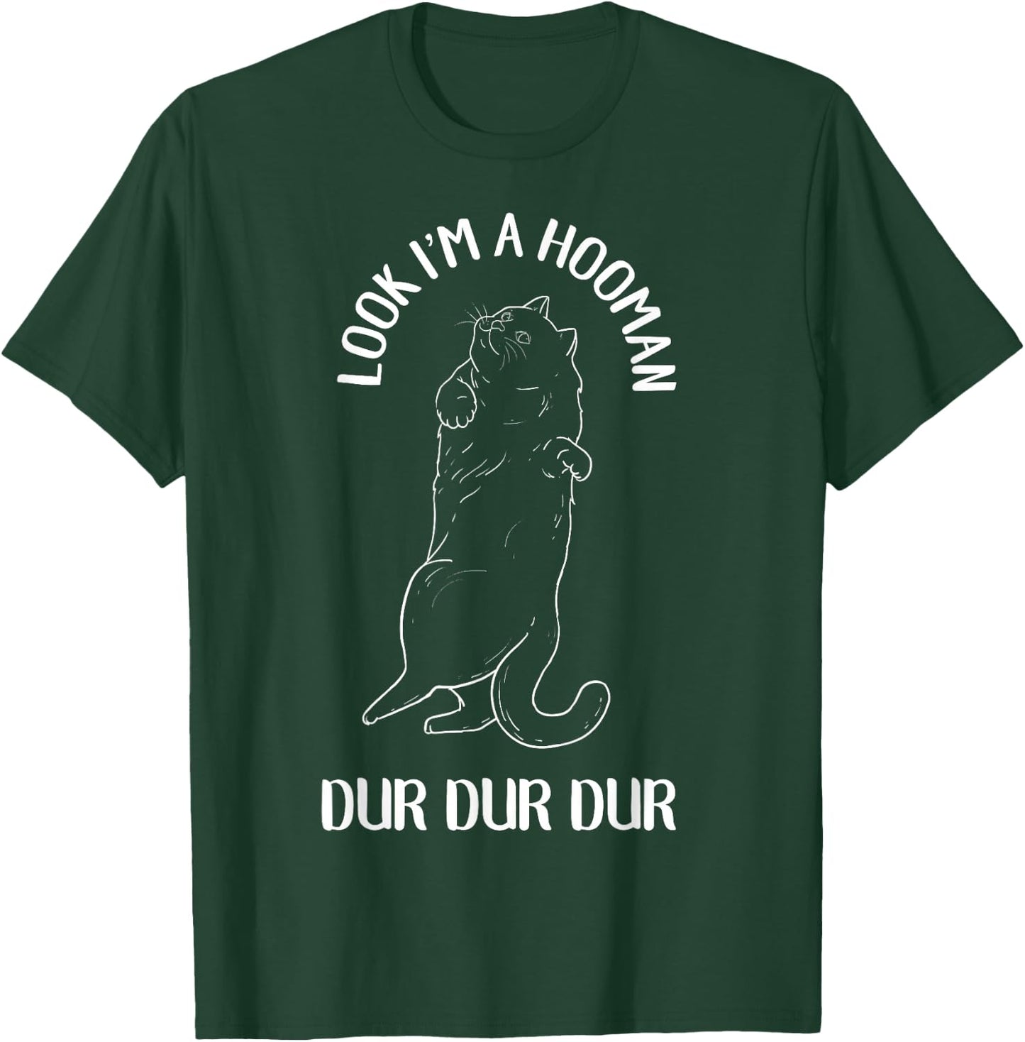 Look I'm A Hooman Dur Dur Dur Cat Lover T-Shirt - T-Shirt | Forest