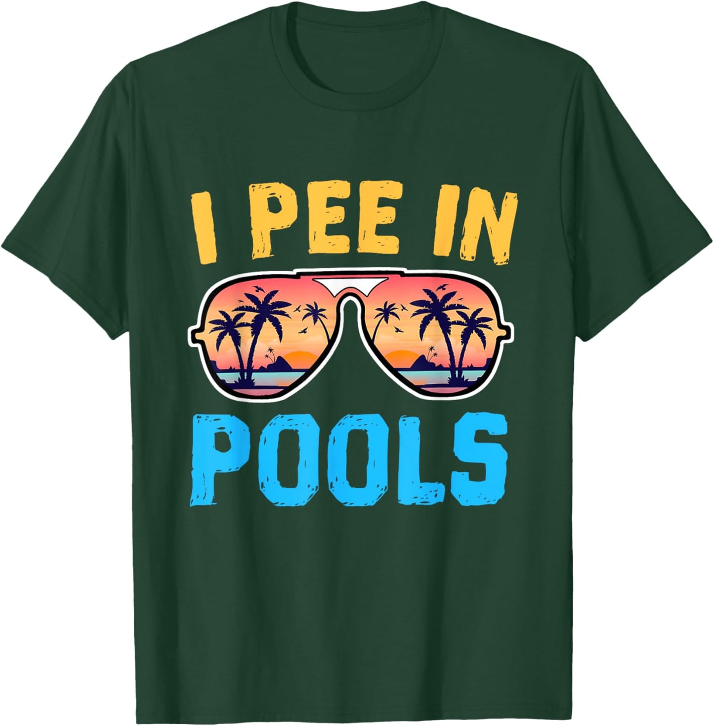 I Pee In Pools - Funny Jokes - Pools Lovers Sarcastic Saying T-Shirt - T-Shirt | Forest