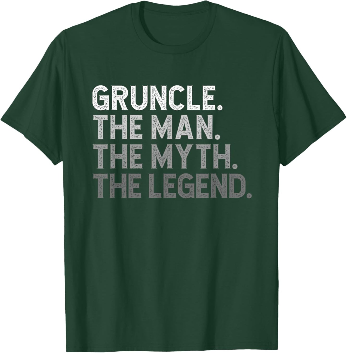 Gruncle The Man The Myth The Legend Funny Cool T-Shirt - T-Shirt | Forest