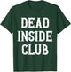 Dead Inside Club Coworker Office Worker T-Shirt - T-Shirt | Forest