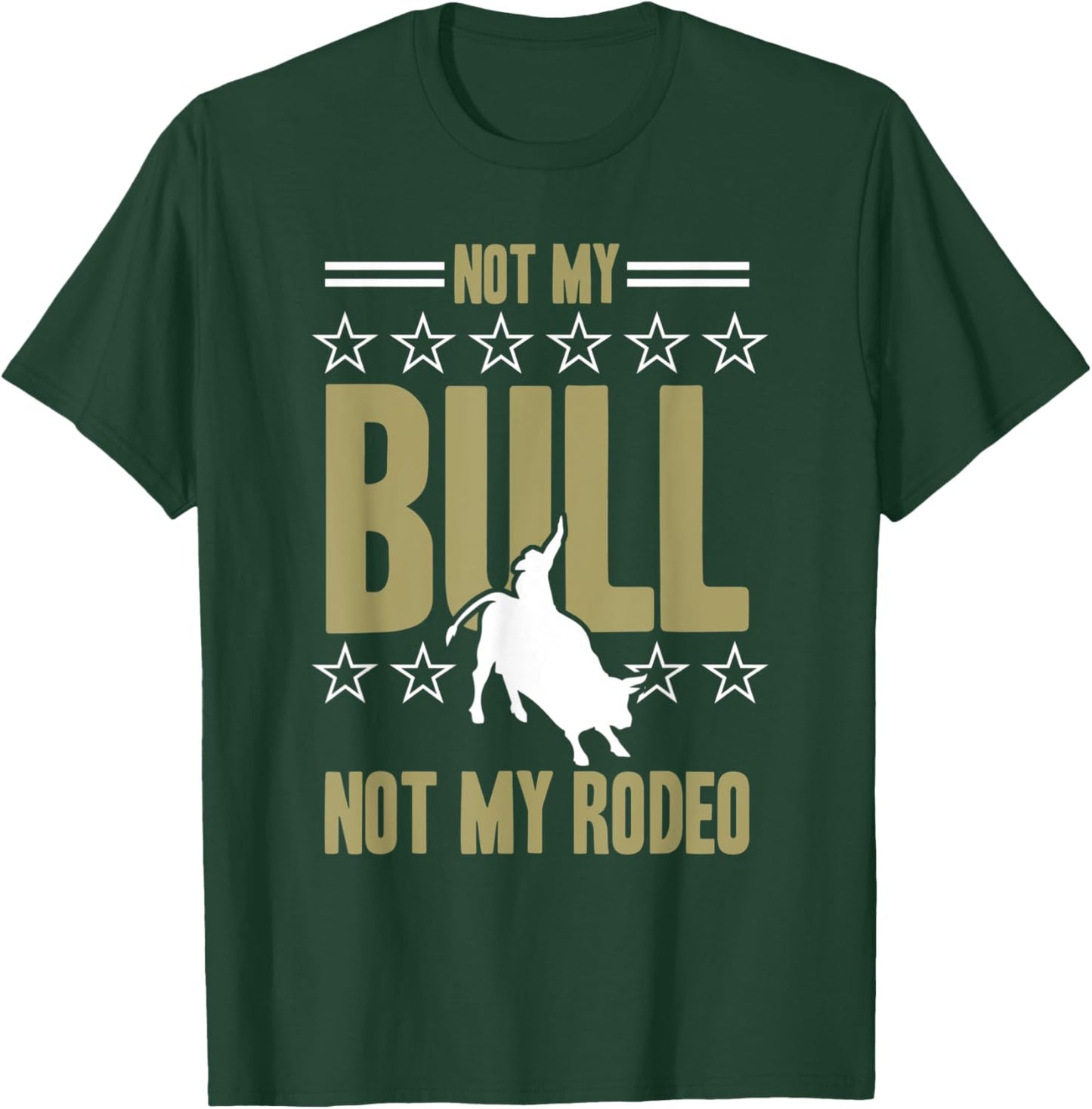 Not My Bull Not My Rodeo Bull Riding Cowboy Rodeo T-Shirt - T-Shirt | Forest
