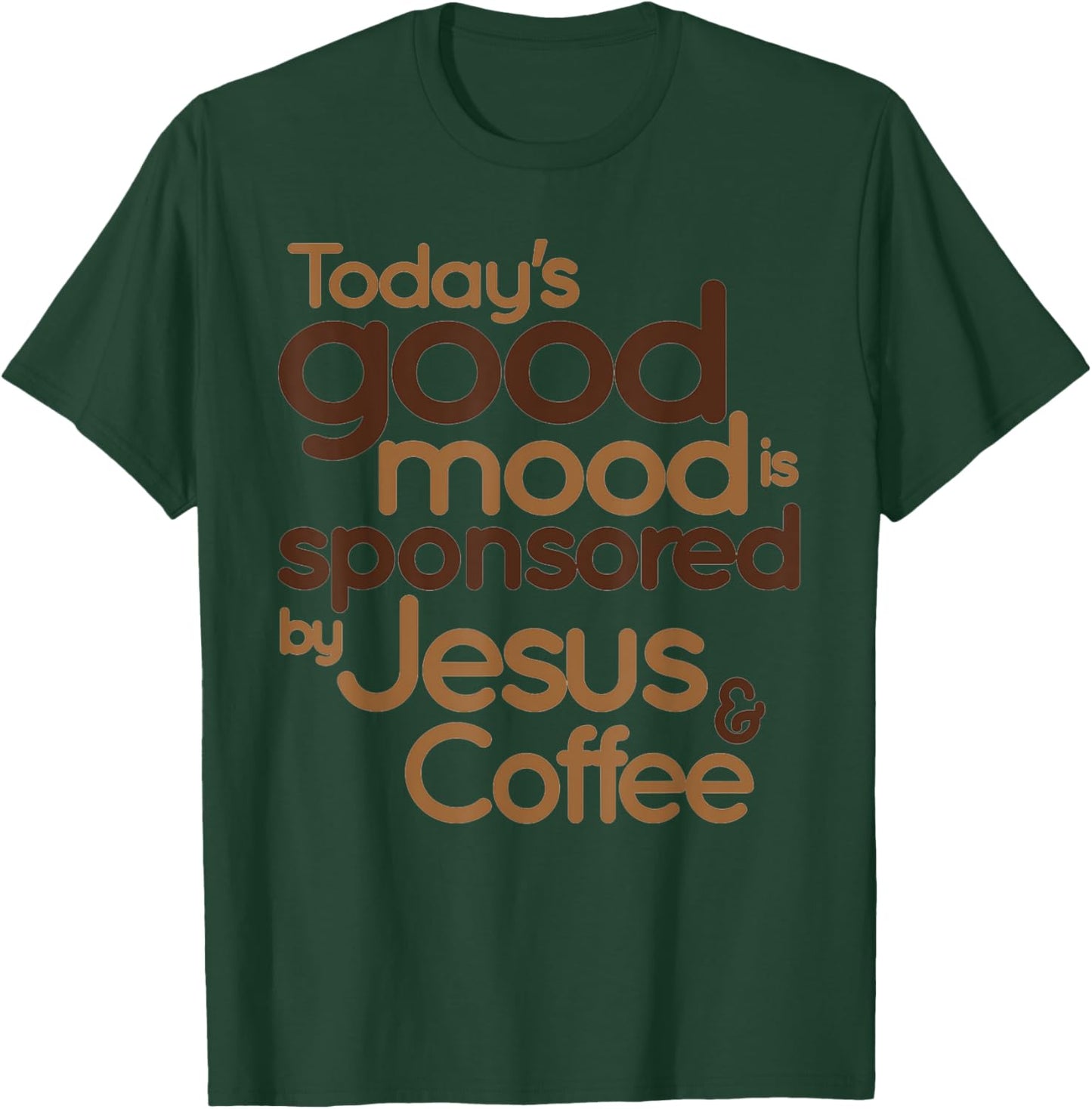 Today's good mood is sponsored by Jesus and Coffee T-Shirt - T-Shirt | Forest