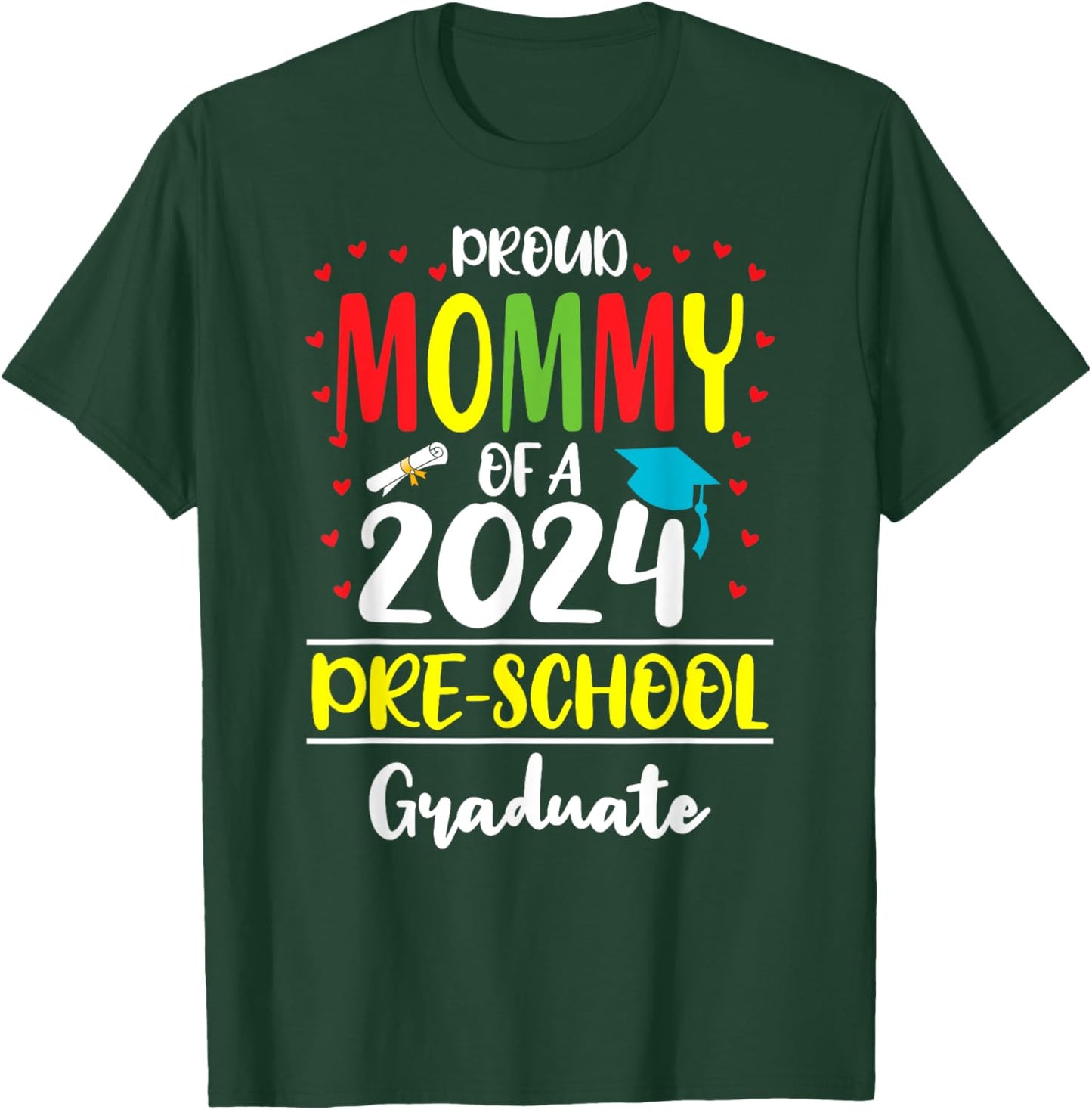 Funny Proud Mommy of a Class of 2024 Pre-school Graduate T-Shirt - T-Shirt | Forest