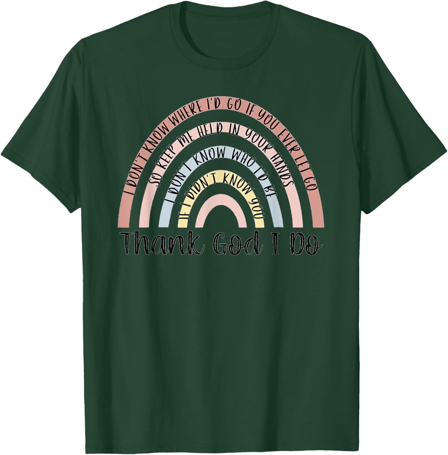 Thank God I Do Rainbow Christian T-Shirt - T-Shirt | Forest