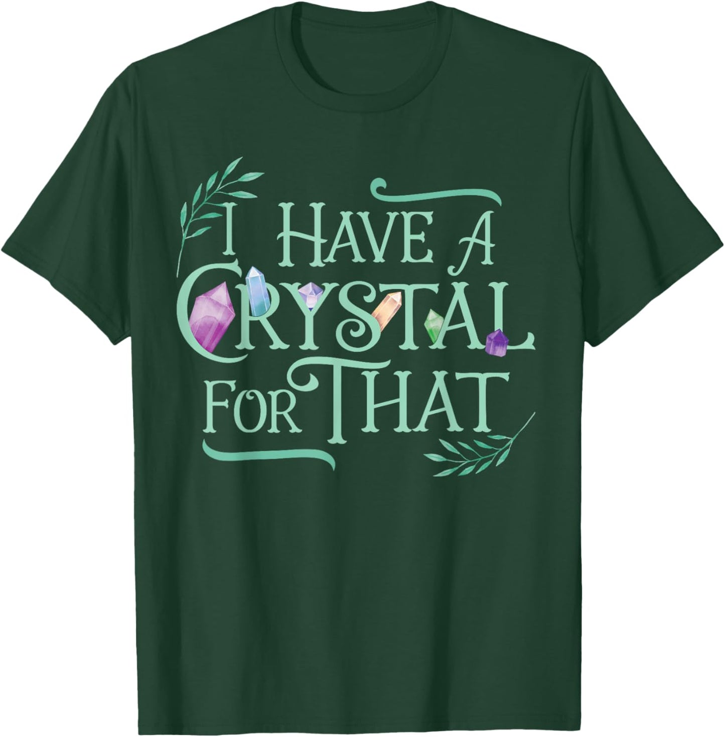 Funny Crystals Witchy Quote Chakras Energy Healing T-Shirt - T-Shirt | Forest