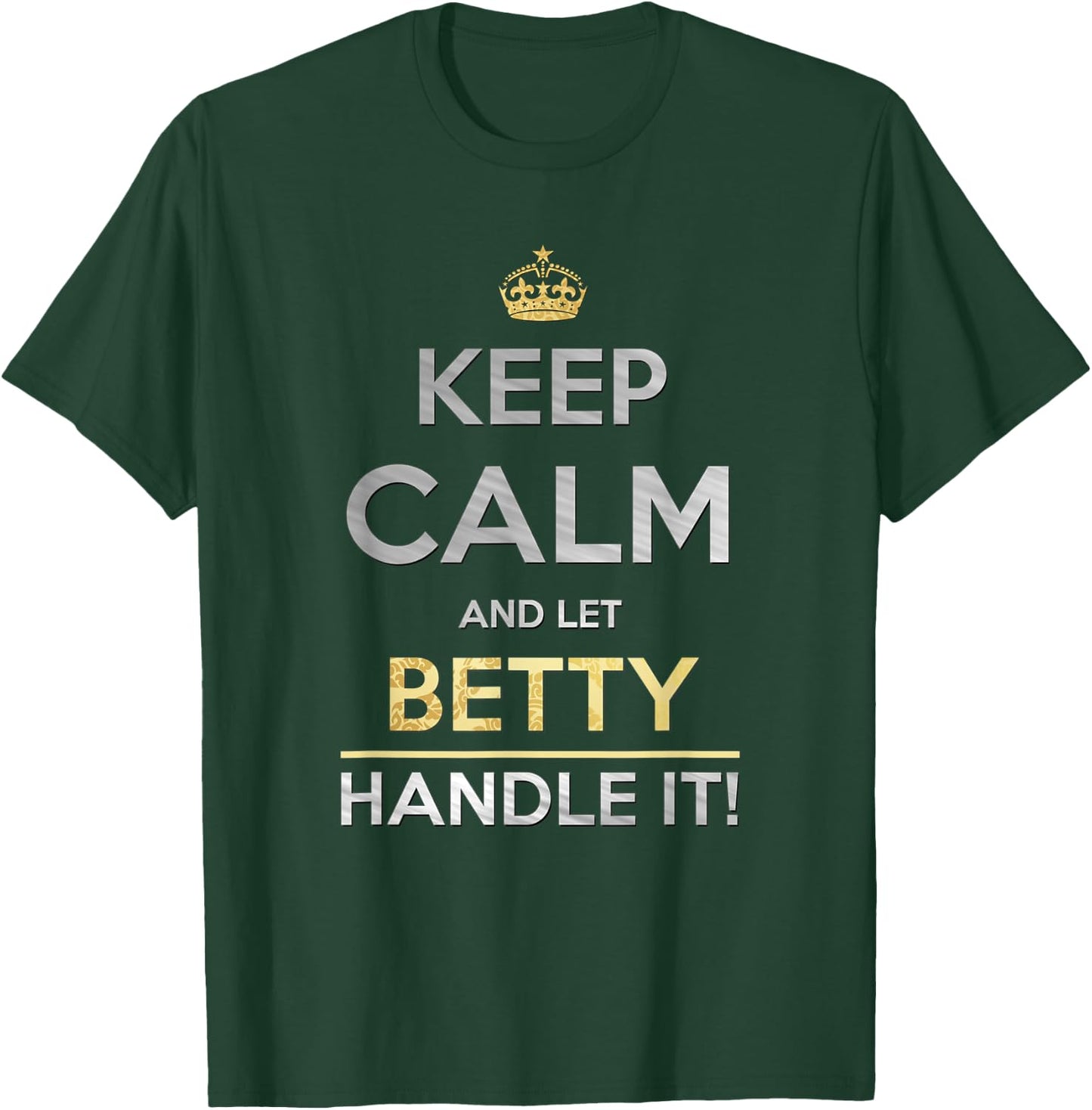 Keep Calm And Let Betty Handle It T-Shirt - T-Shirt | Forest