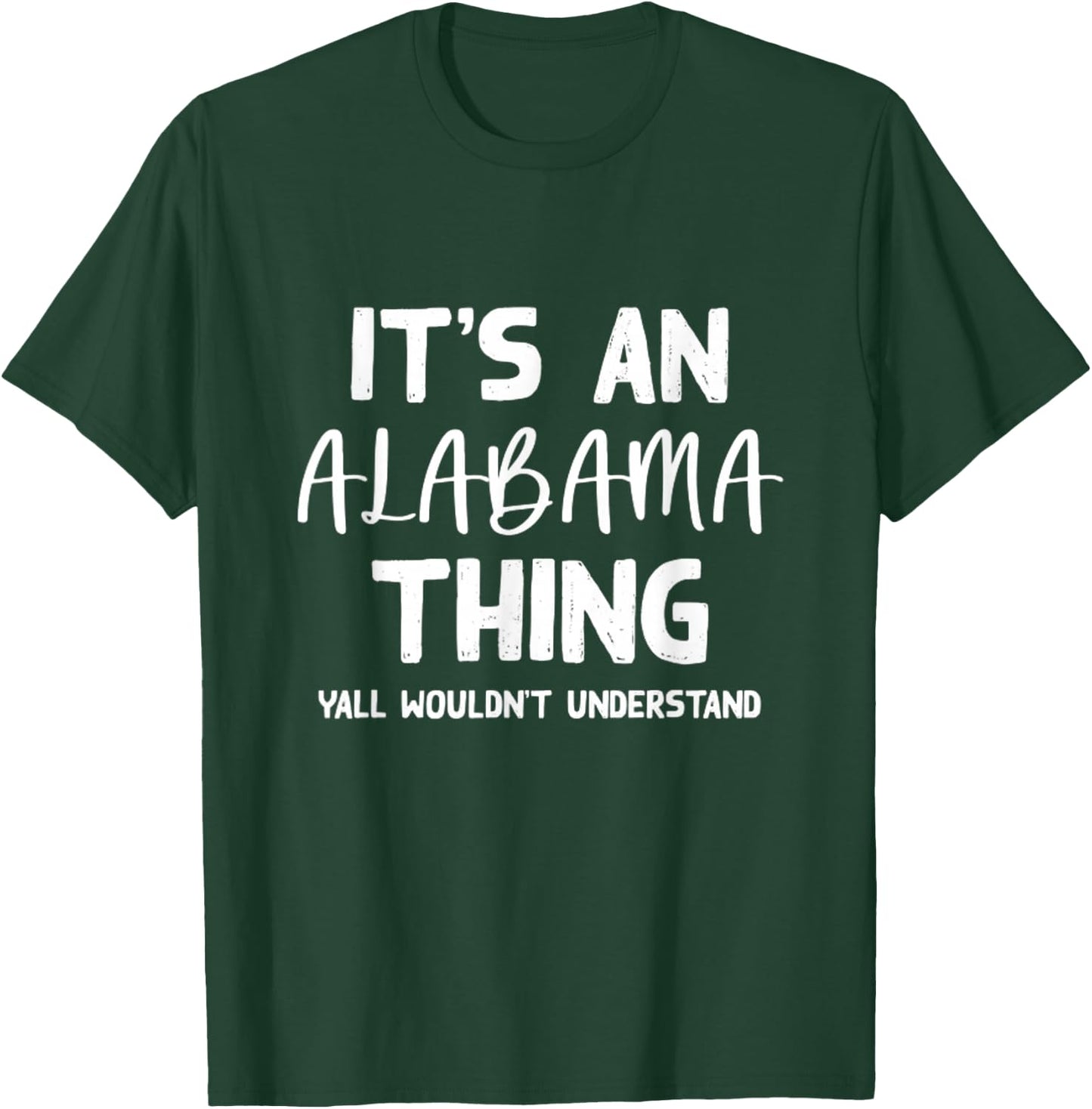 It's an Alabama Thing Yall Wouldn't Understand Bama Gift T-Shirt - T-Shirt | Forest