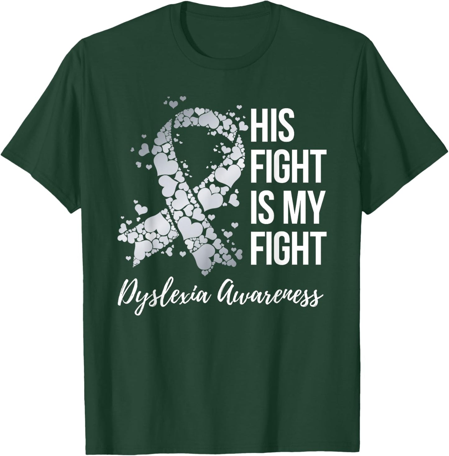His Fight Is My Fight Dyslexia Awareness T-Shirt - T-Shirt | Forest