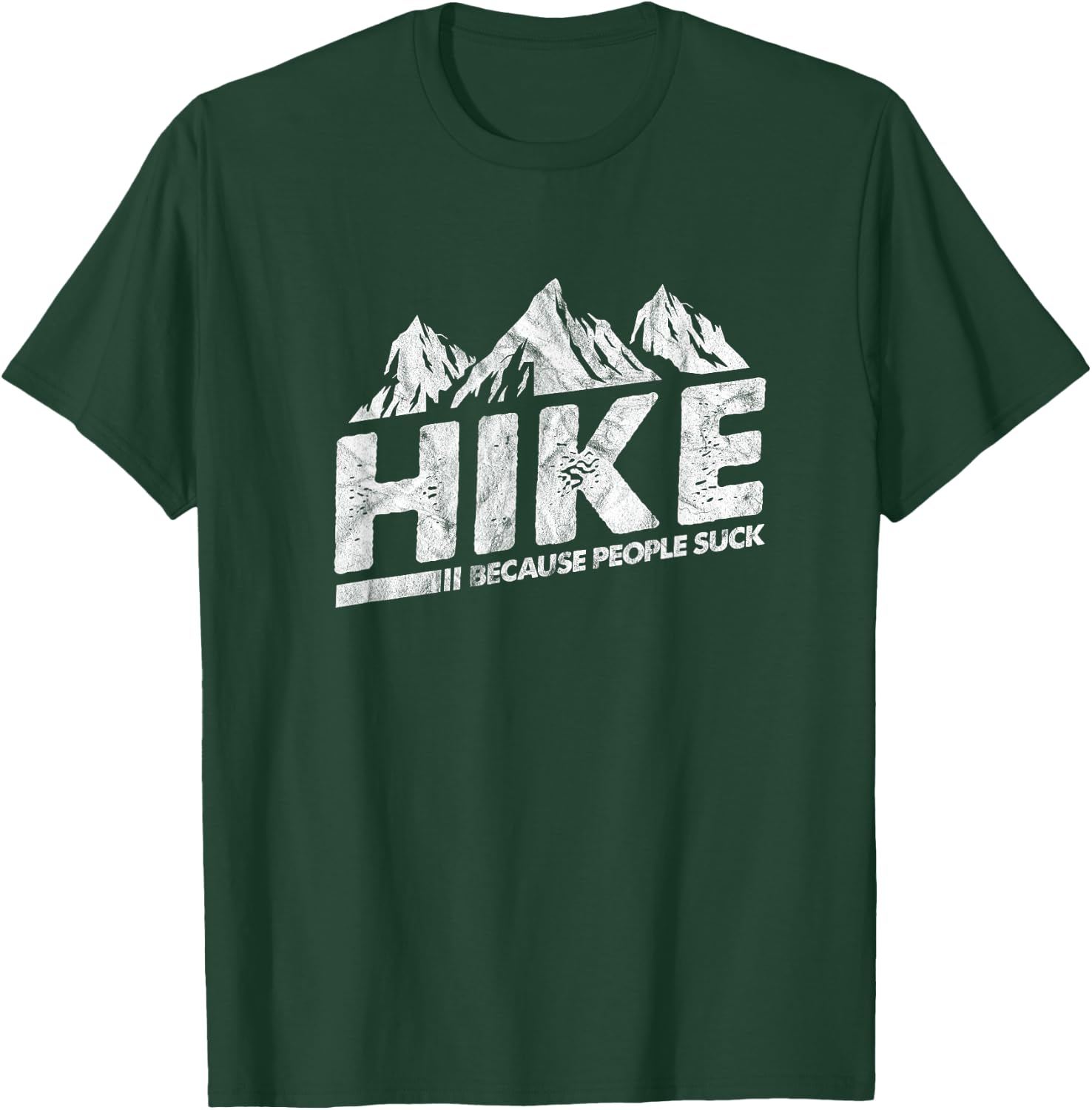 Hike Because People Suck Funny Hiking Hiker Sarcastic T-Shirt - T-Shirt | Forest