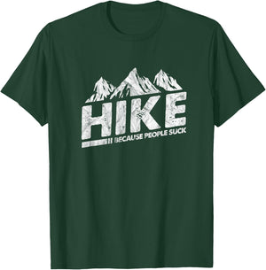 Hike Because People Suck Funny Hiking Hiker Sarcastic T-Shirt - T-Shirt | Forest
