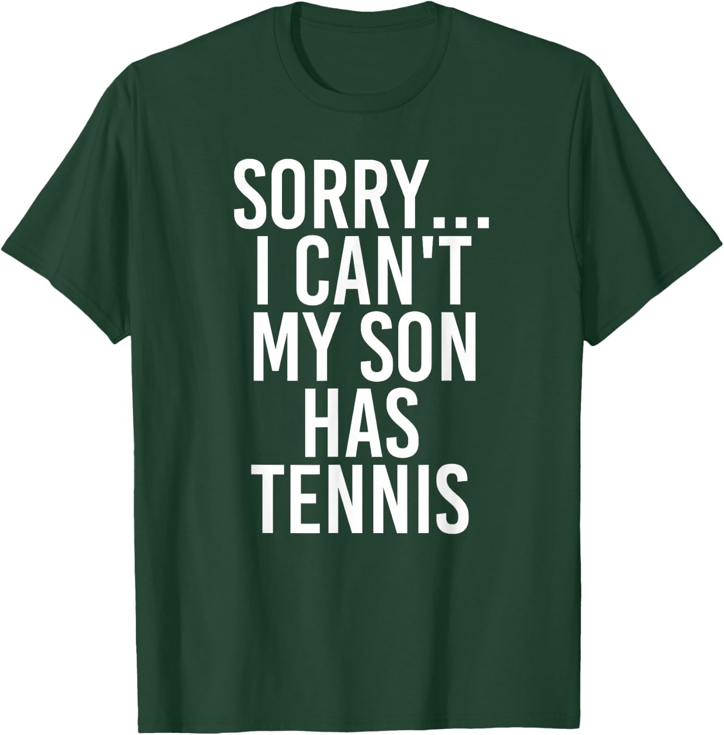 Dad Mom | My Son Has Tennis T-Shirt - T-Shirt | Forest
