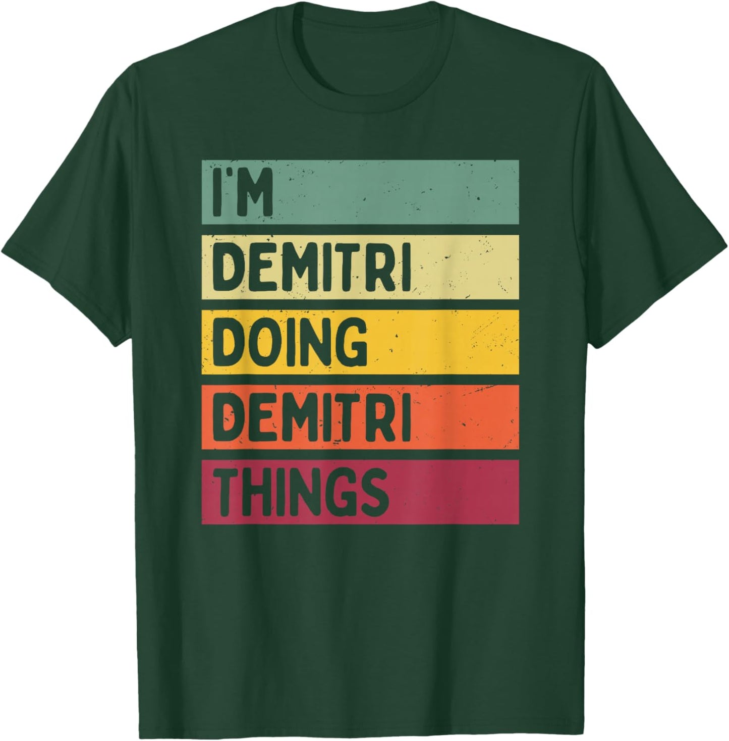I'm Demitri Doing Demitri Things Funny Custom Name T-Shirt - T-Shirt | Forest