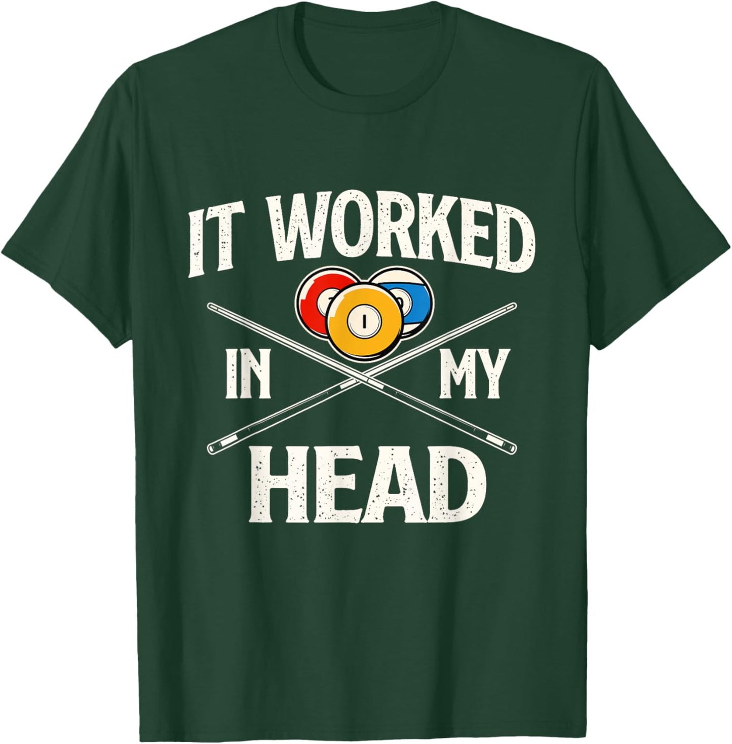 It Worked in My Head - Billiard Pool Player Sports Lover T-Shirt - T-Shirt | Forest