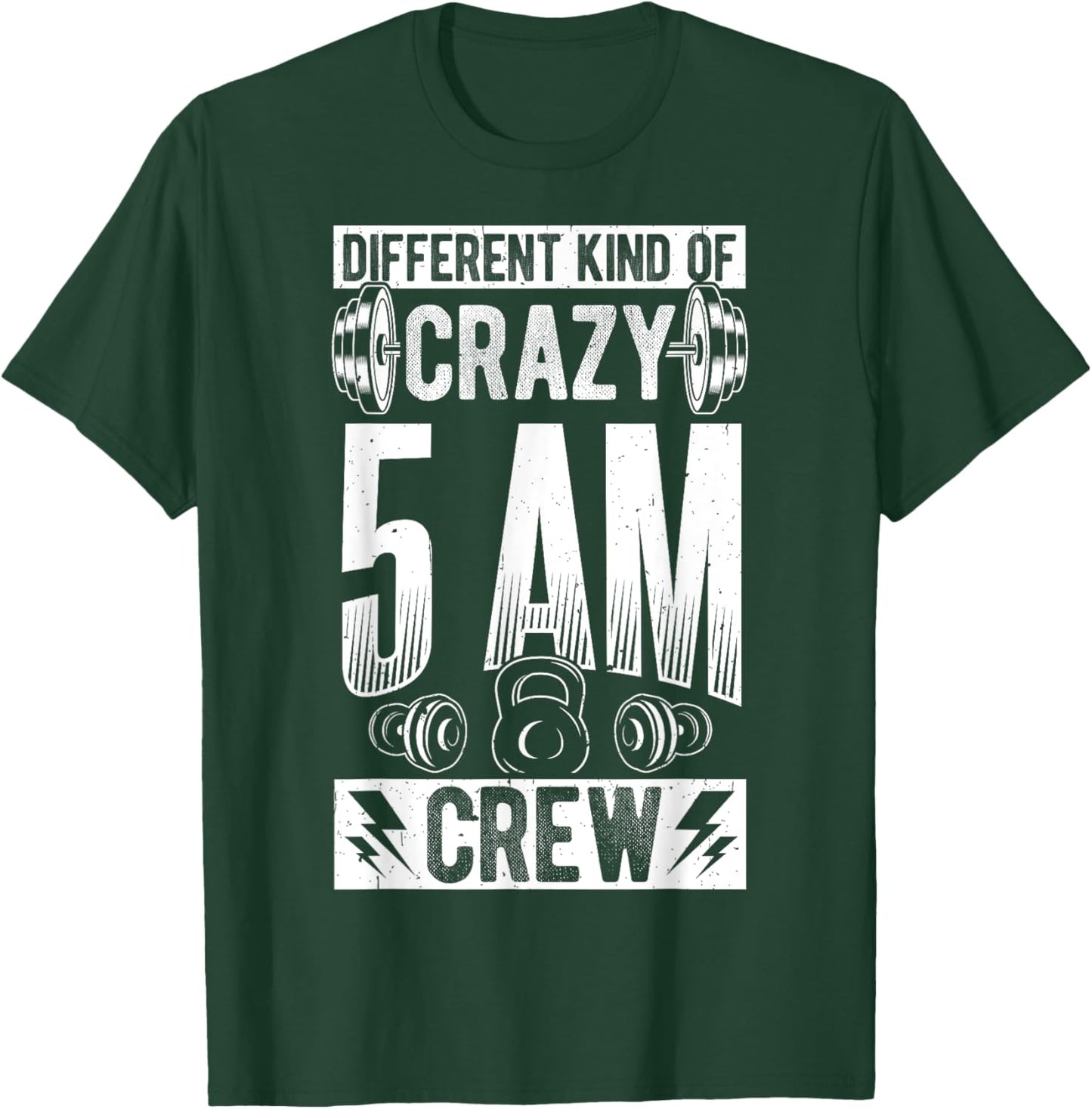 DIFFERENT KIND OF CRAZY 5AM CREW Early Morning Workout T-Shirt - T-Shirt | Forest