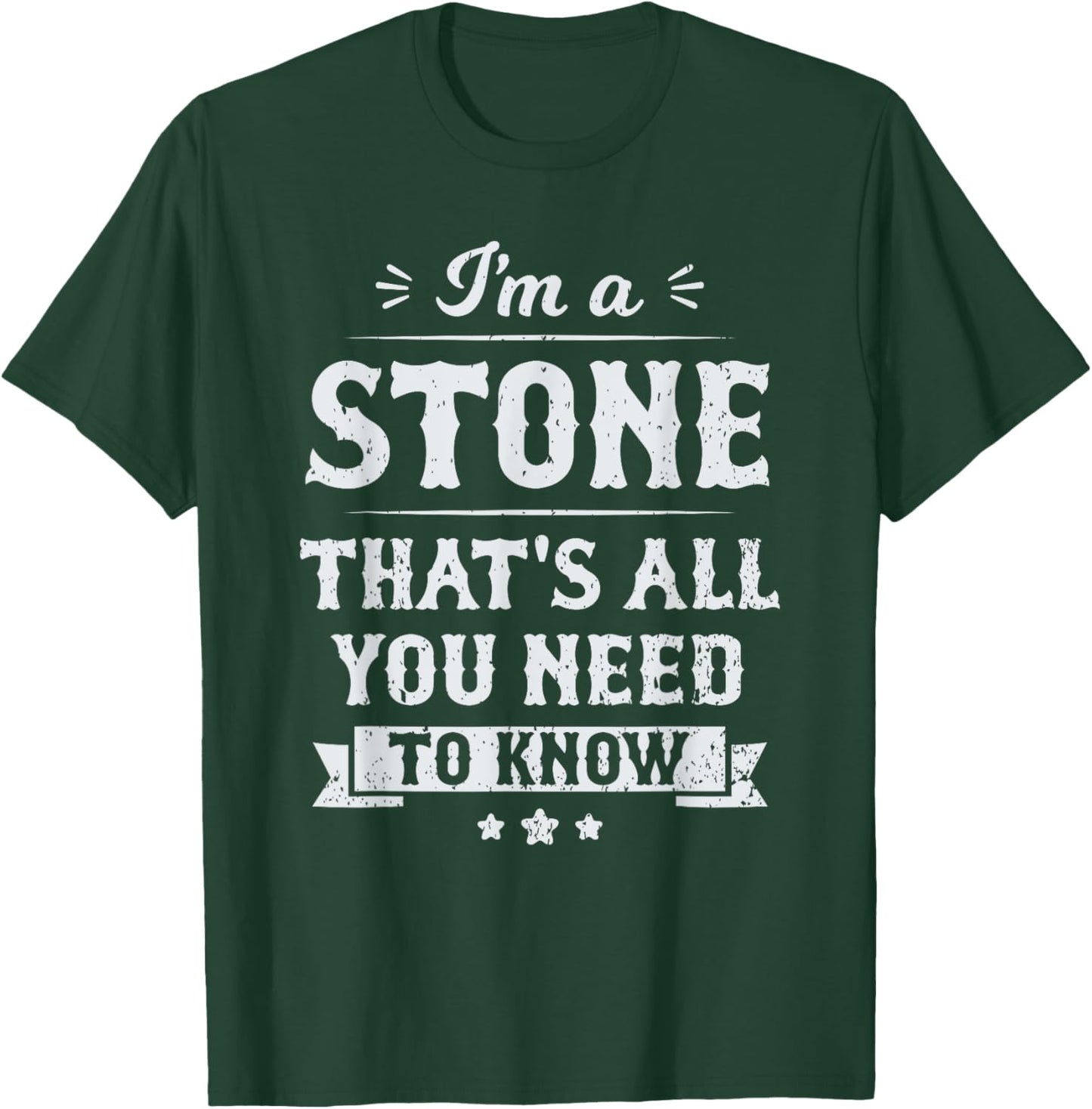I'm A Stone That's All You Need To Know Surname Last Name T-Shirt - T-Shirt | Forest