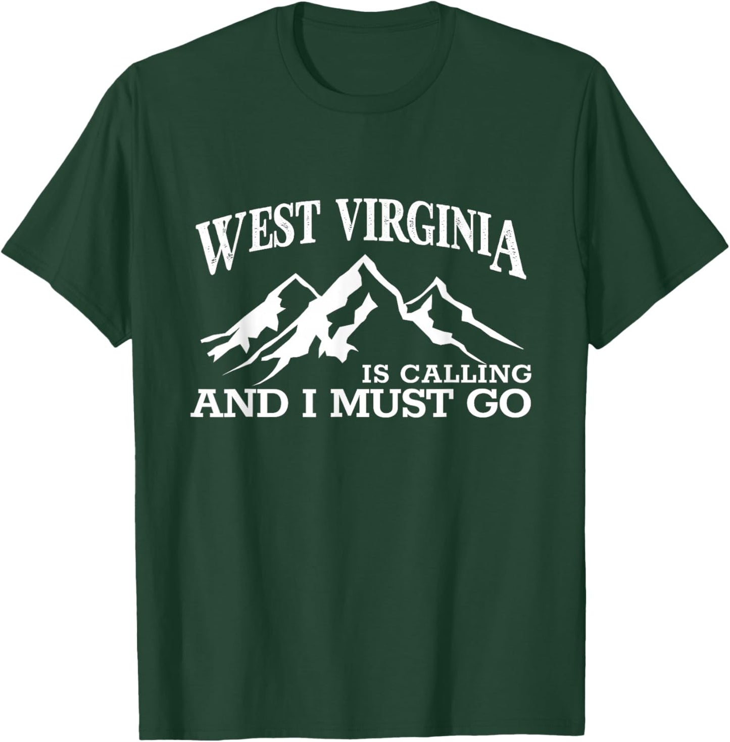 West Virginia is Calling I Must Go WV Pride Mountain State T-Shirt - T-Shirt | Forest