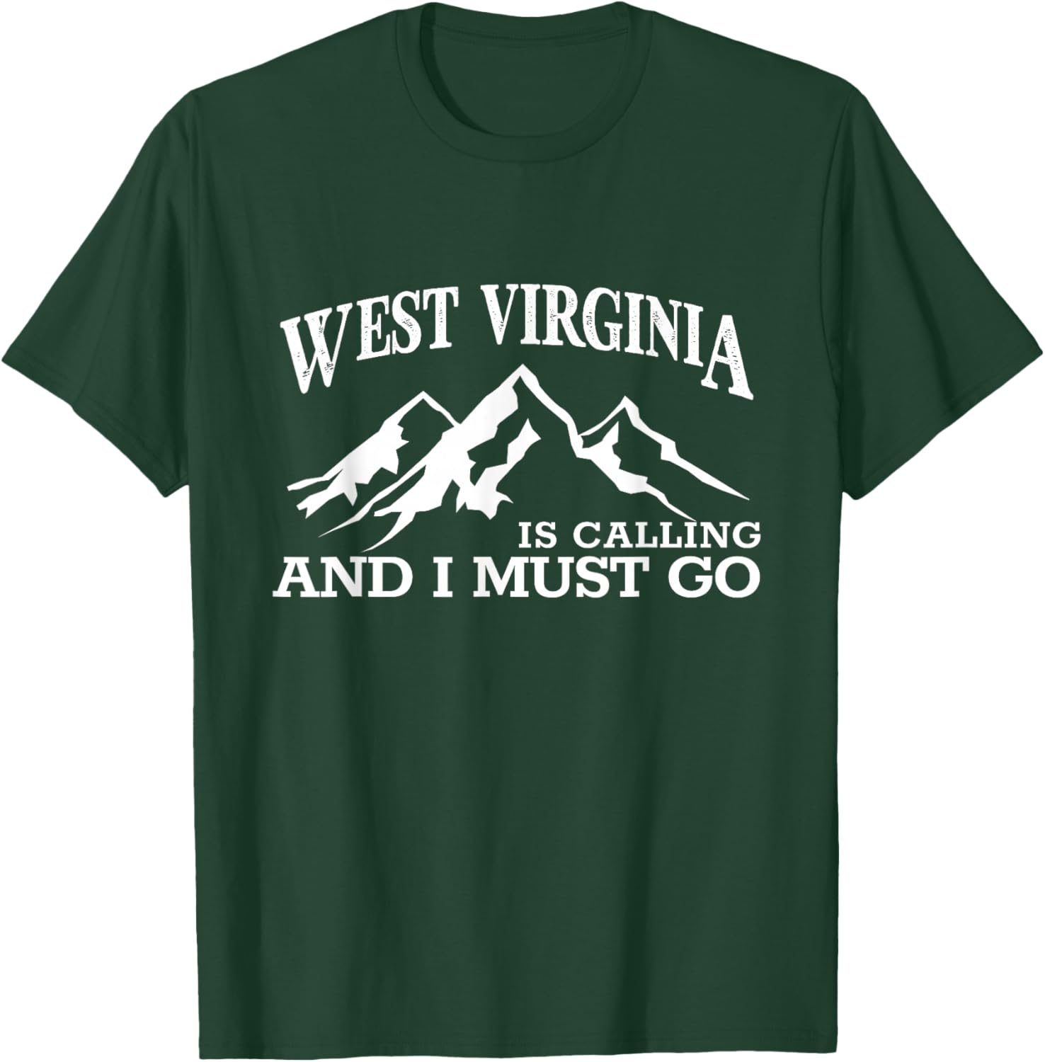 West Virginia is Calling I Must Go WV Pride Mountain State T-Shirt - T-Shirt | Forest