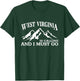 West Virginia is Calling I Must Go WV Pride Mountain State T-Shirt - T-Shirt | Forest