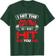 Hit The Gym So I Won't Hit You - Fitness Lover T-Shirt - T-Shirt | Forest