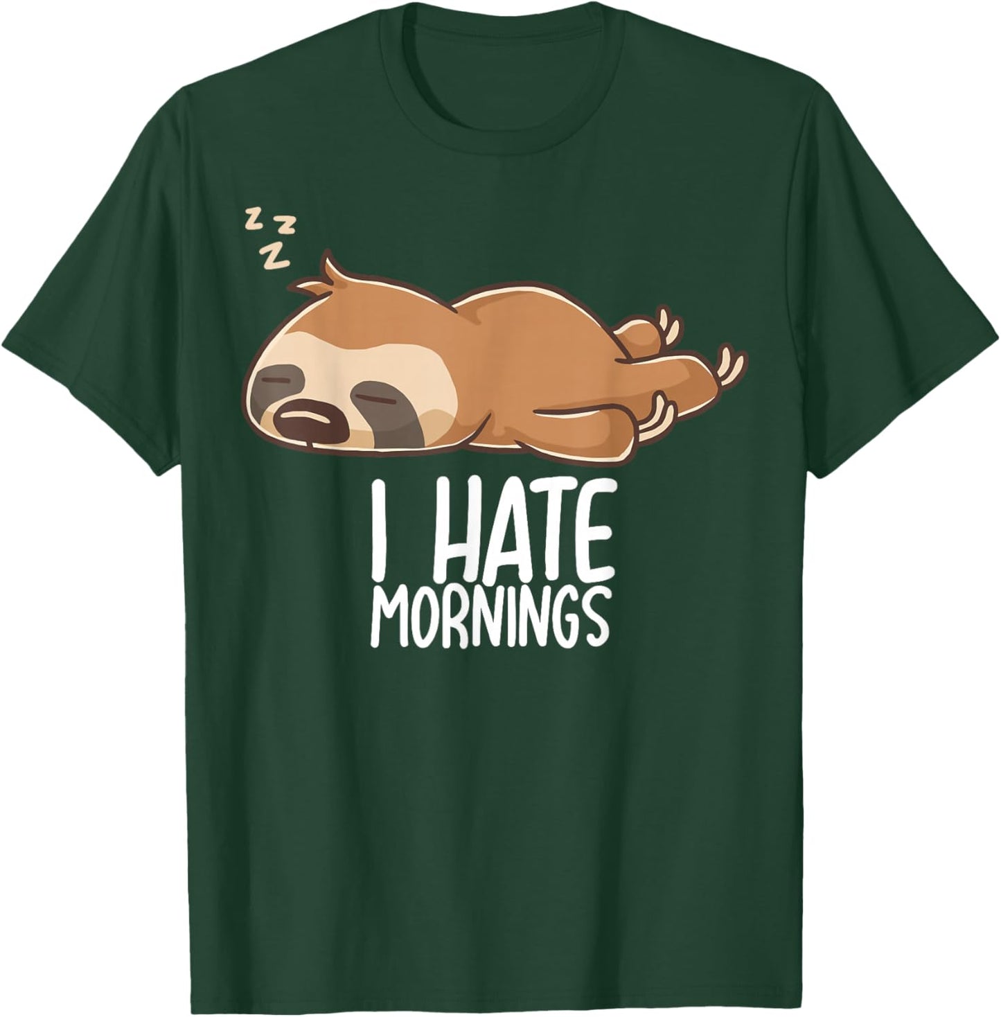 I Hate Mornings Sleeping Sloth Tired Sloth Sleep Sleep T-Shirt - T-Shirt | Forest