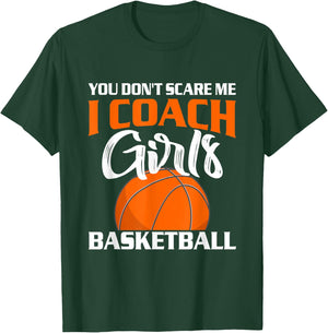 You Don't Scare Me I Coach Girls Basketball T Shirt T-Shirt - T-Shirt | Forest