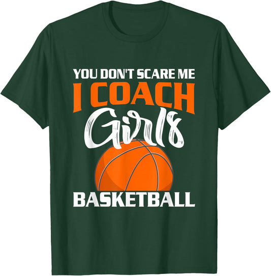 You Don't Scare Me I Coach Girls Basketball T Shirt T-Shirt - T-Shirt | Forest
