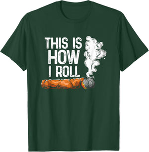 This is How I Roll Cigar, Funny Rolling Tobacco T-Shirt - T-Shirt | Forest