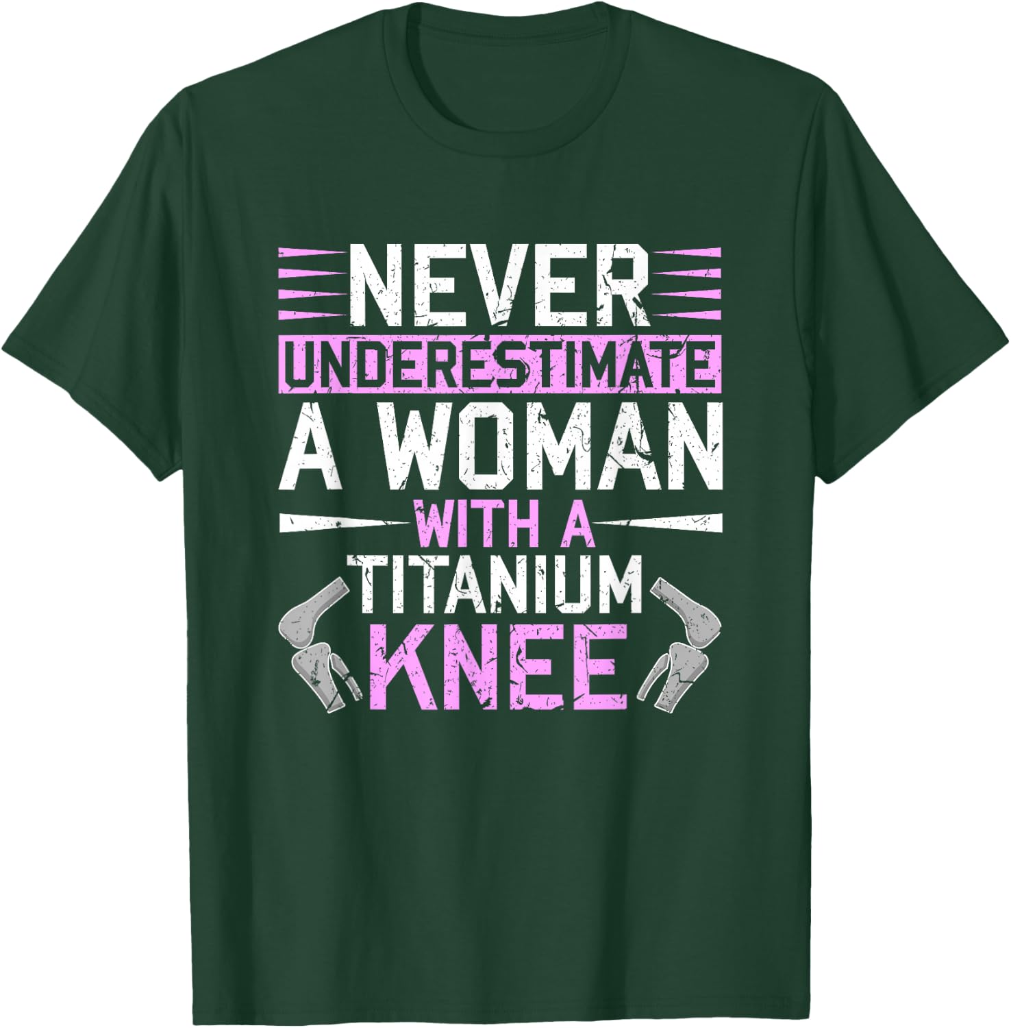 Never Underestimate A Woman With A Titanium Knee Replacement T-Shirt - T-Shirt | Forest