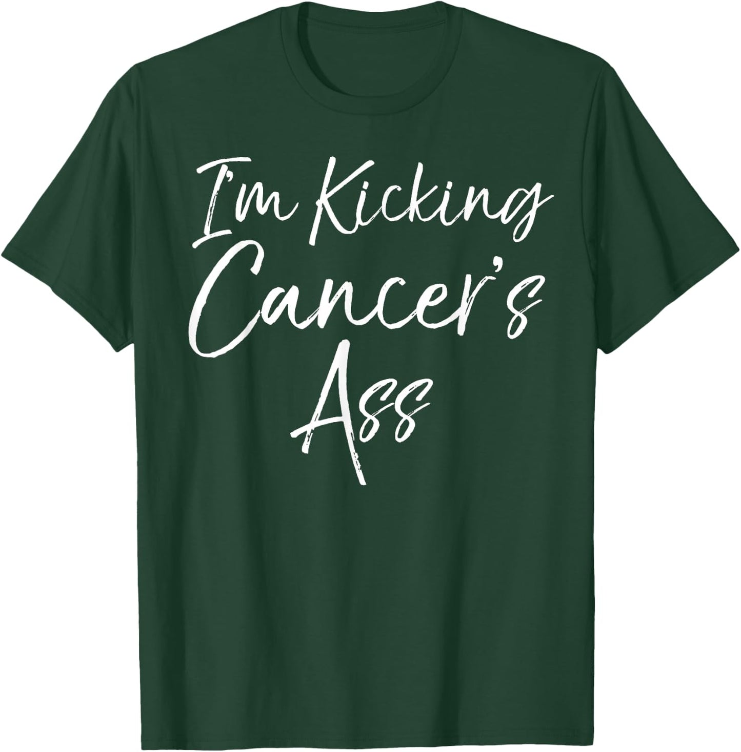 Funny Cancer Treatment Gift Quote I'm Kicking Cancer's Ass T-Shirt - T-Shirt | Forest