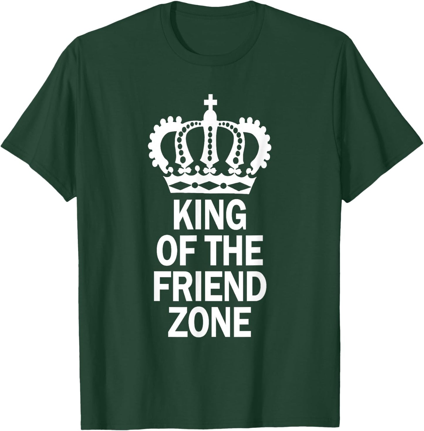 King Of The Friend Zone, Single AF, Friendzoned T-Shirt - T-Shirt | Forest