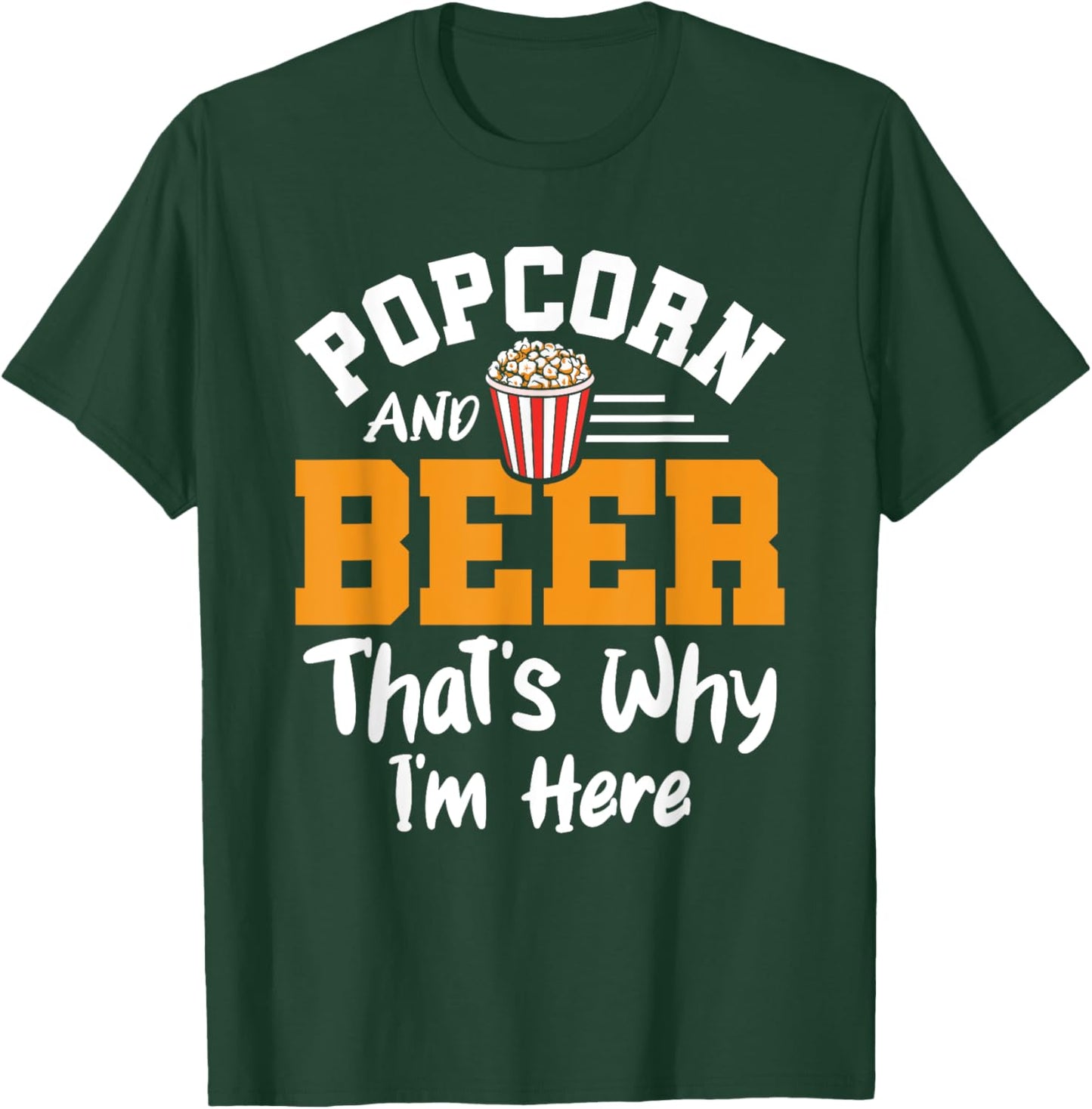 Popcorn And Beer That's Why I'm Here Snack Popcorn Lover T-Shirt - T-Shirt | Forest