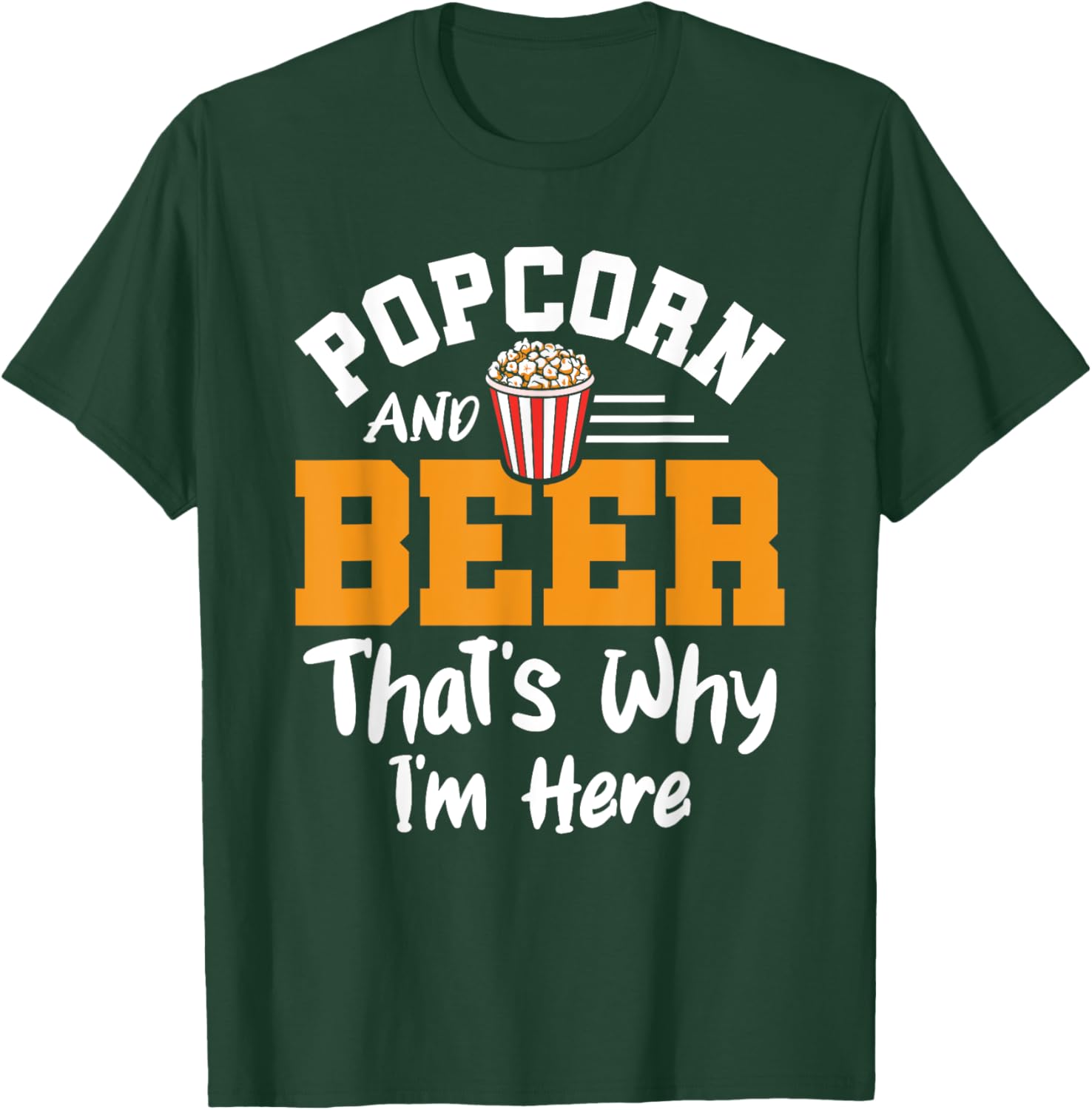 Popcorn And Beer That's Why I'm Here Snack Popcorn Lover T-Shirt - T-Shirt | Forest