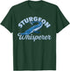 Sturgeon Whisperer Lake Life - Funny Fishing Gift T-Shirt - T-Shirt | Forest