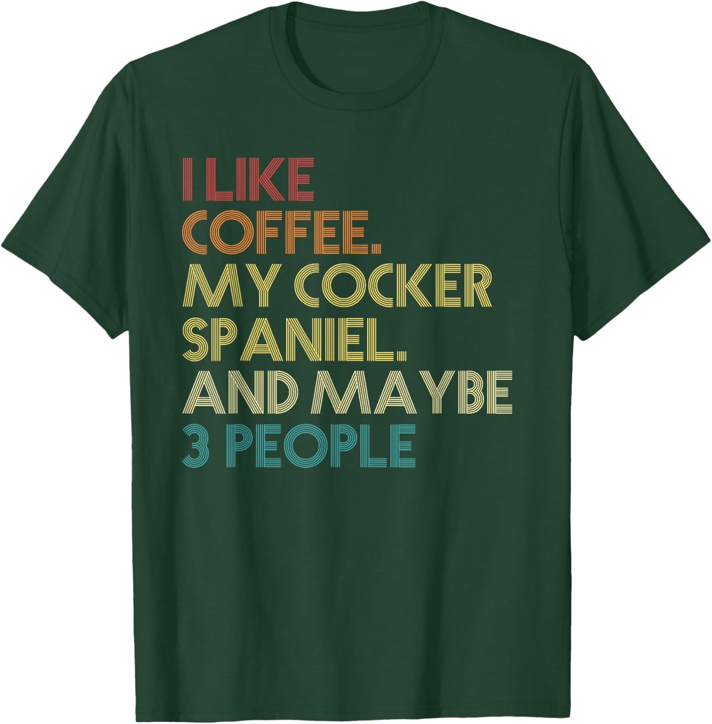 Cocker Spaniel Dog Owner Coffee Lovers Quote Vintage Retro Men Women T-Shirt - T-Shirt | Forest