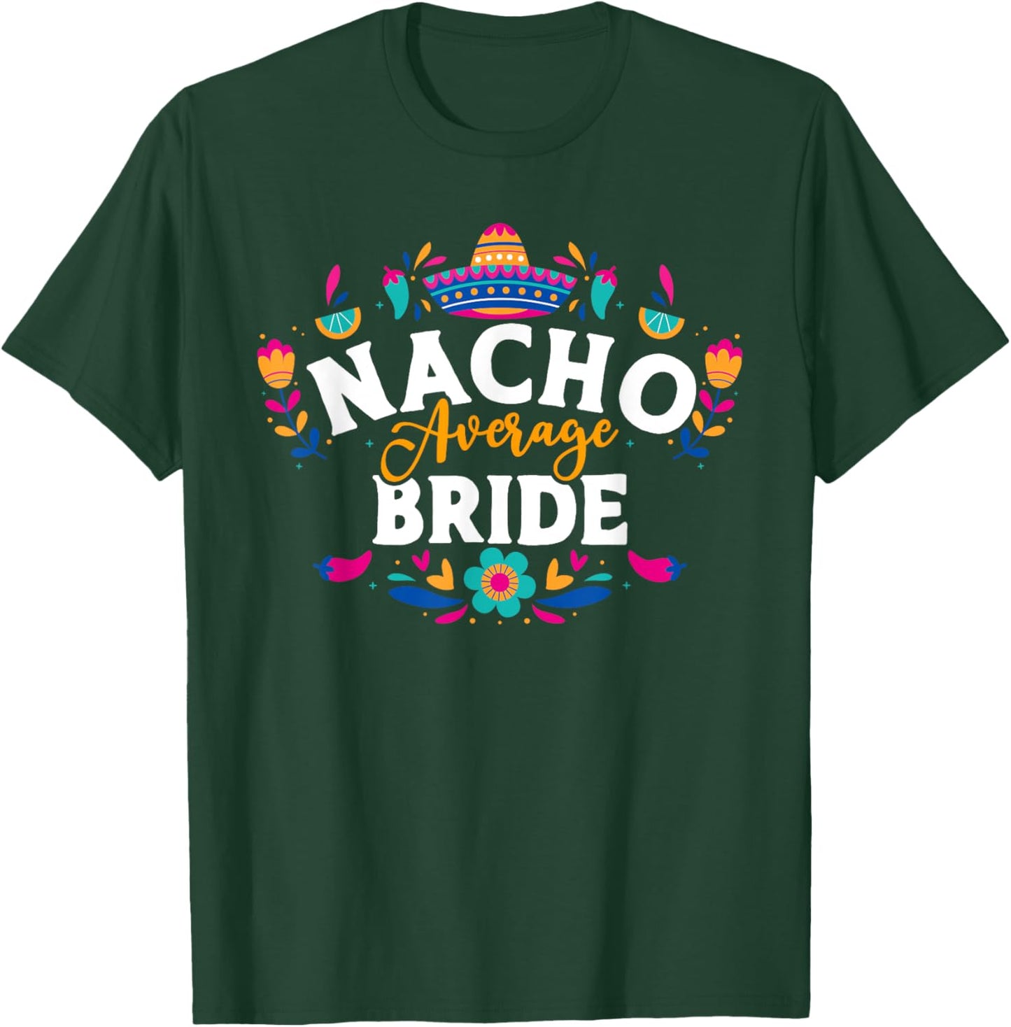 Nacho Average Bride Cinco De Mayo Mexican Matching Family T-Shirt - T-Shirt | Forest